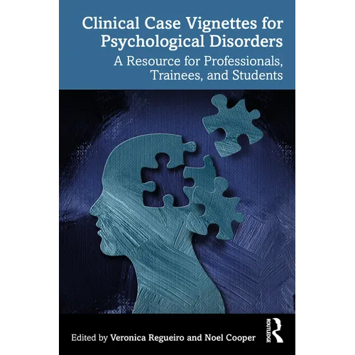 Clinical Case Vignettes for Psychological Disorders: A Resource for Professionals, Trainees, and Students