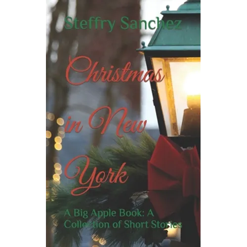 Christmas in New York: A Big Apple Book: A Collection of Short Stories