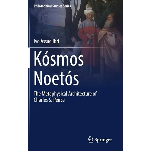 Kósmos Noetós: The Metaphysical Architecture of Charles S. Peirce