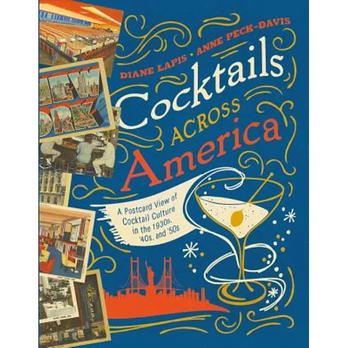 Cocktails Across America: A Postcard View of Cocktail Culture in the 1930s, '40s, and '50s