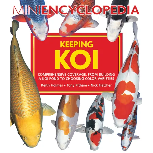 Mini Encyclopedia Keeping Koi: Comprehensive Coverage, from Building a Koi Pond to Choosing Color Varieties