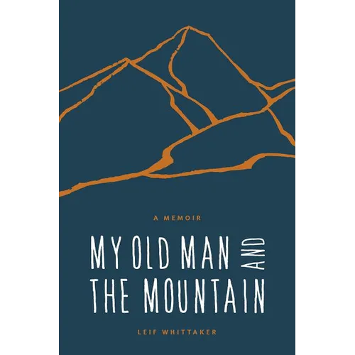My Old Man and the Mountain: A Memoir