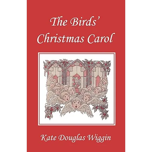 The Birds' Christmas Carol, Illustrated Edition (Yesterday's Classics)