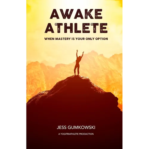 Awake Athlete: When mastery is your only option