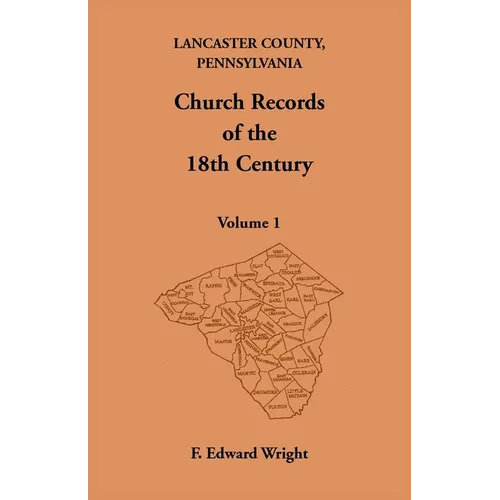 Lancaster County, Pennsylvania Church Records of the 18th Century, Volume 1