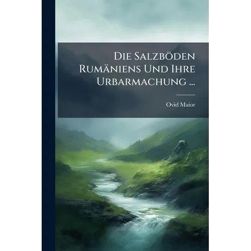 Die Salzböden Rumäniens Und Ihre Urbarmachung ...
