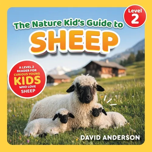 The Nature Kid's Guide to Sheep: A Level 2 Reader for Curious Young Kids Who Love Sheep!