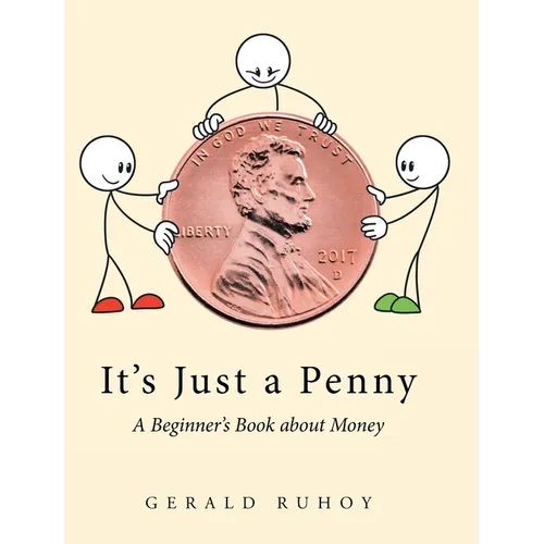 It's Just a Penny: A Beginner's Book about Money