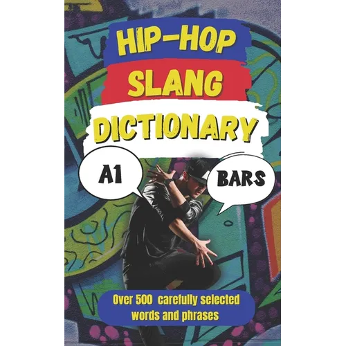 Hip-Hop Slang Dictionary: The Ultimate Guide to Rap, Street Talk & Urban Lingo