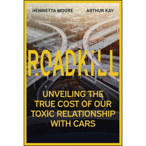 Roadkill: Unveiling the True Cost of Our Toxic Relationship with Cars