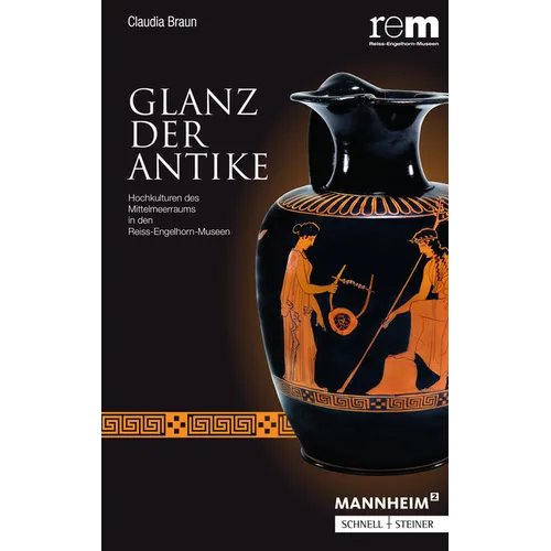 Glanz Der Antike: Hochkulturen Des Mittelmeerraums in Den Reiss-Engelhorn-Museen