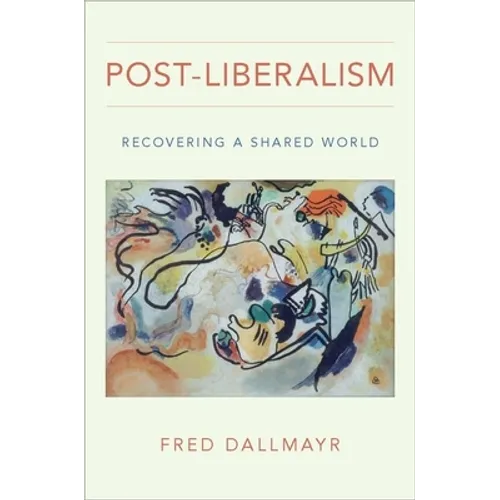 Post-Liberalism: Recovering a Shared World