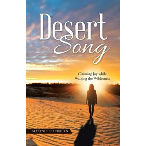 Desert Song: Claiming Joy while Walking the Wilderness