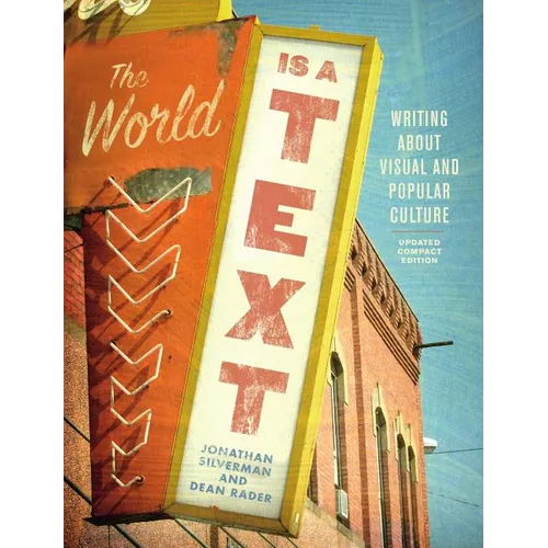 The World Is a Text: Writing about Visual and Popular Culture: Updated Compact Edition