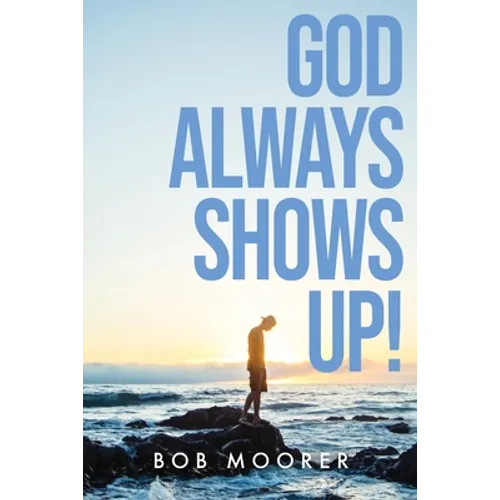 God Always Shows Up!