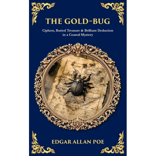 The Gold-Bug: Ciphers, Buried Treasure & Brilliant Deduction in a Coastal Mystery