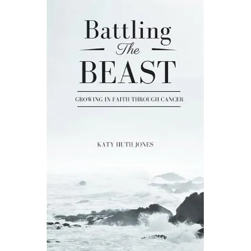 Battling the Beast: Growing in Faith Through Cancer