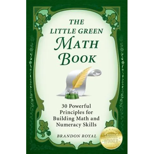 The Little Green Math Book: 30 Powerful Principles for Building Math and Numeracy Skills