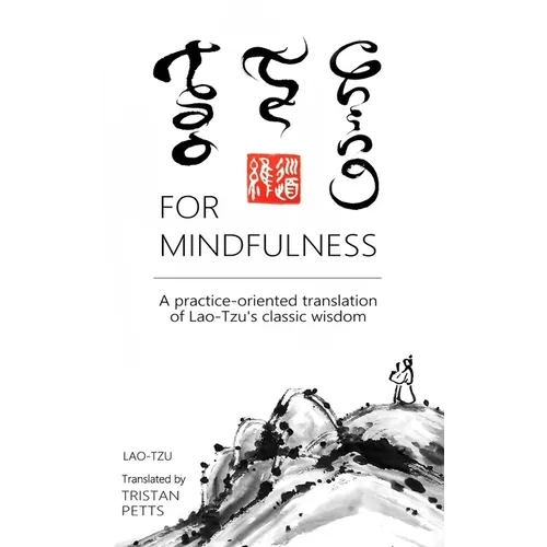 Tao Te Ching for Mindfulness: A practice-oriented translation of Lao-Tzu's classic wisdom