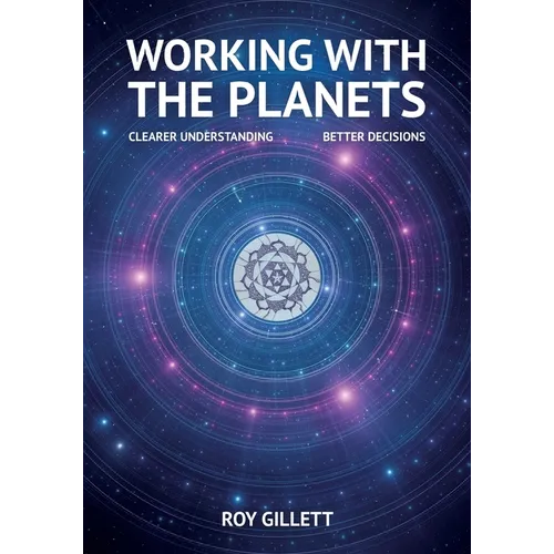 Working with the Planets: Clearer Understanding - Better Decisions