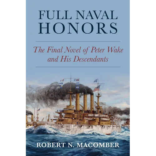 Full Naval Honors: The Final Novel of Peter Wake and His Descendants