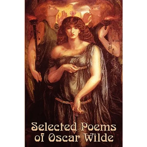 Selected Poems of Oscar Wilde: Seventeen Poems Spanning the Work of Oscar Wilde