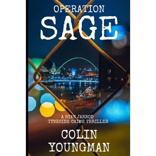Operation Sage: A Ryan Jarrod Tyneside Crime Thriller
