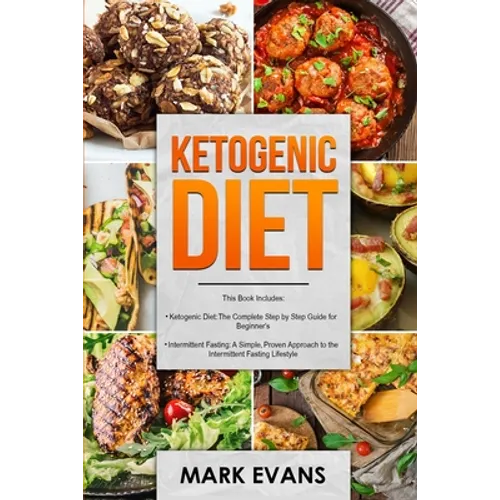 Ketogenic Diet: & Intermittent Fasting - 2 Manuscripts - Ketogenic Diet: The Complete Step by Step Guide for Beginner's & Intermittent Fasting: A ...