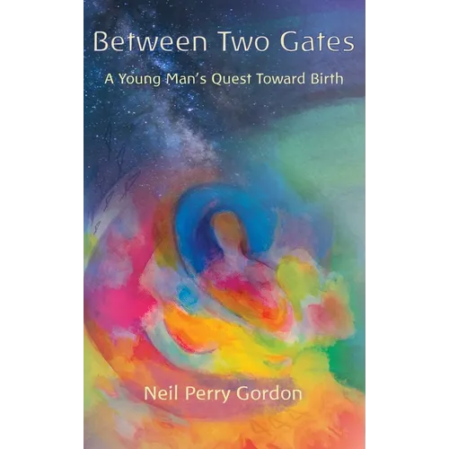 Between Two Gates: A Young Man's Quest Toward Birth