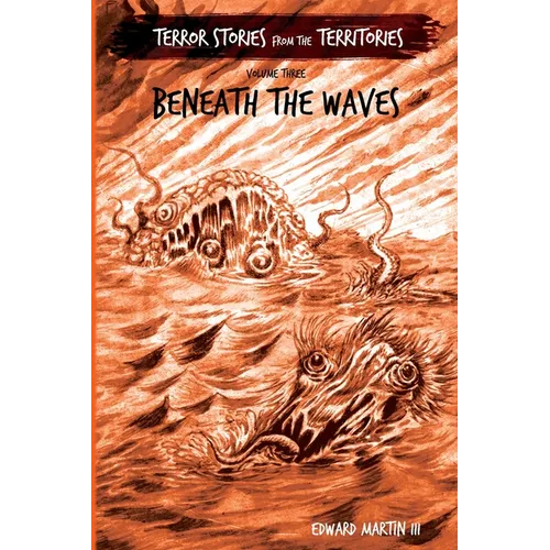 Beneath the Waves: Terror Stories from the Territories, volume 3