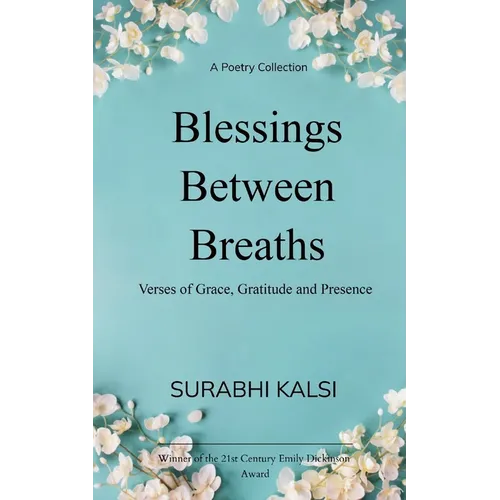 Blessings Between Breaths Poems of Grace, Gratitude & Presence