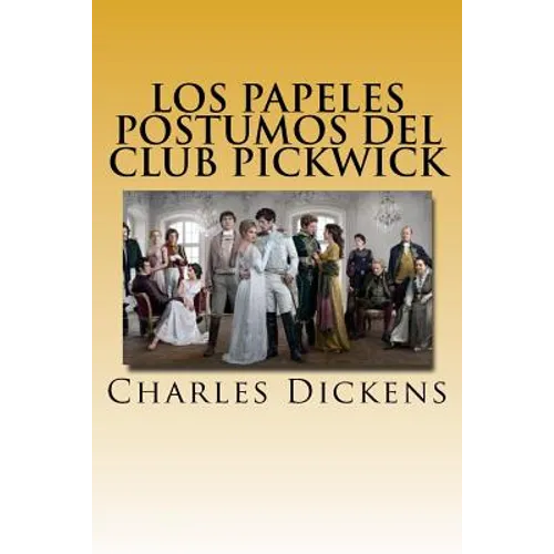 Los Papeles Postumos del Club Pickwick " VERSION COMPLETA" (Spanish) Edition