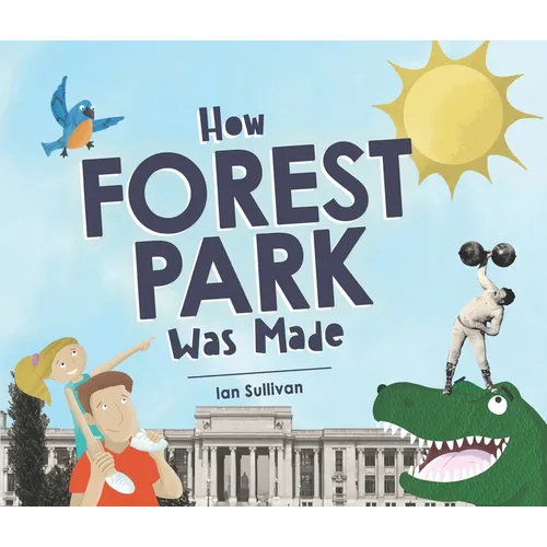 How Forest Park Was Made