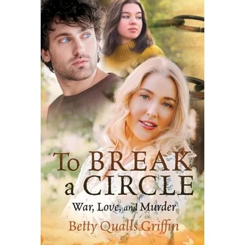 To Break a Circle: War, Love, and Murder