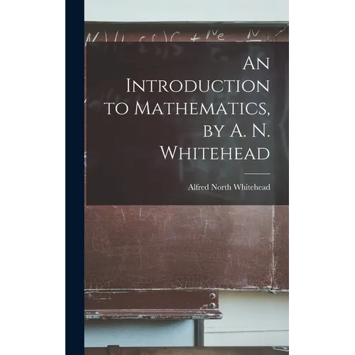 An Introduction to Mathematics, by A. N. Whitehead