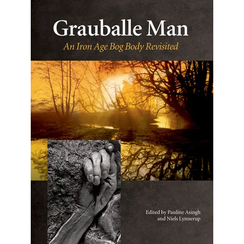 Grauballe Man: An Iron Age Bog Body Revisite
