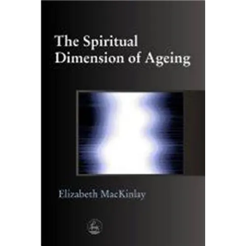 The Spiritual Dimensions of Ageing