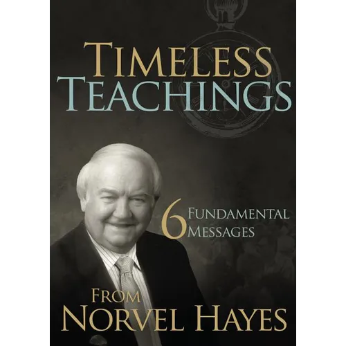 Timeless Teachings: 6 Fundamental Messages from Norvel Hayes