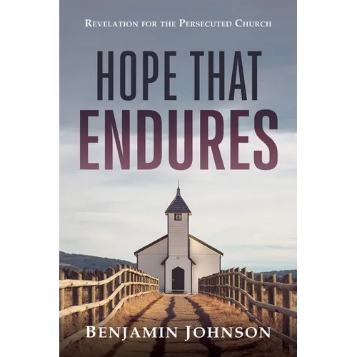 Hope That Endures: Revelation for the Persecuted Church