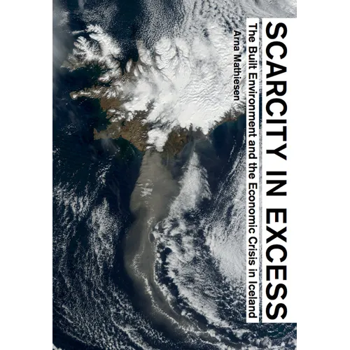 Scarcity in Excess: The Built Environment and the Economic Crisis in Iceland