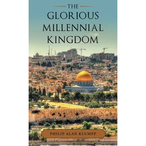 The Glorious Millennial Kingdom