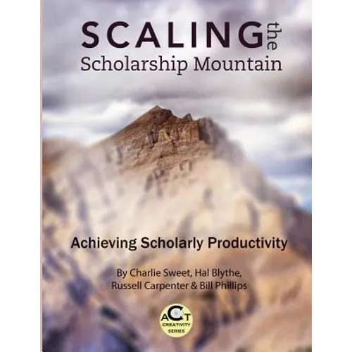 Scaling the Scholarship Mountain: Achieving Scholarly Productivity