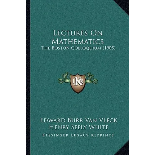 Lectures On Mathematics: The Boston Colloquium (1905)