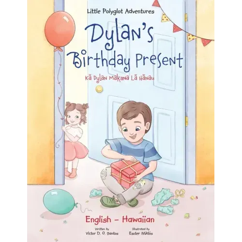 Dylan's Birthday Present - Bilingual Hawaiian and English Edition