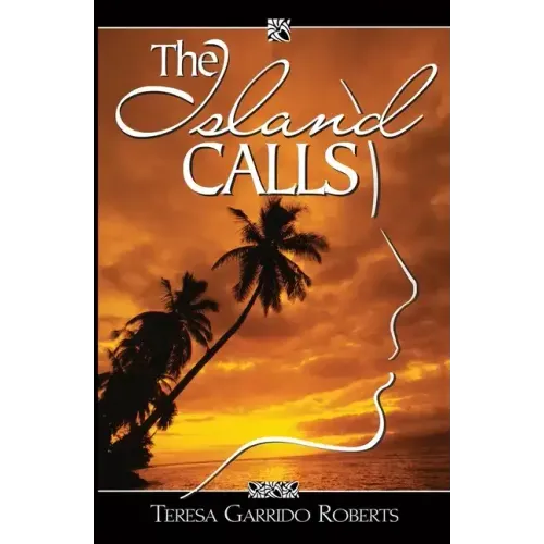 The Island Calls: A True-Life Novel about a Chamorro Daughter Finding Her Way Back Home