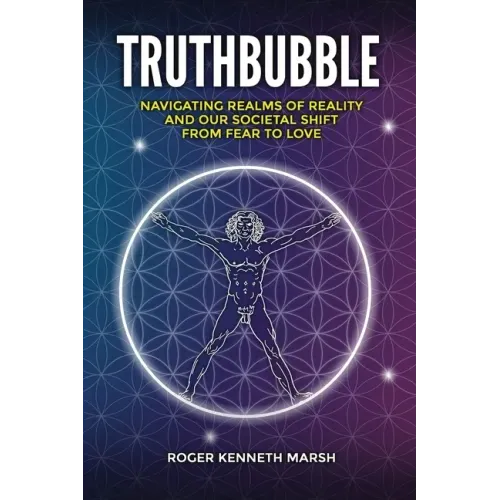 TruthBubble: Navigating Realms of Reality and Our Societal Shift from Fear to Love
