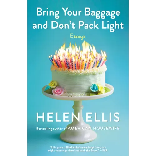 Bring Your Baggage and Don't Pack Light: Essays