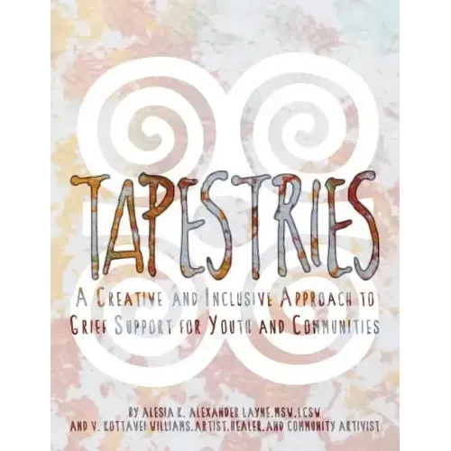 Tapestries: A Creative & Inclusive Approach to Grief Support for Youth & Communities