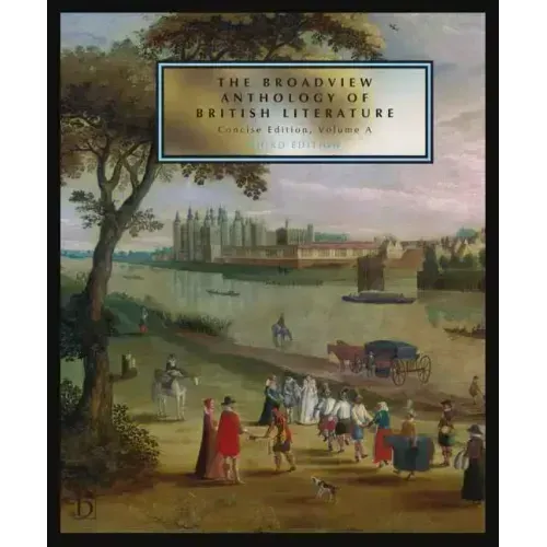 The Broadview Anthology of British Literature: Concise Volume a - Third Edition: The Medieval Period - The Renaissance and the Early Seventeenth Centu