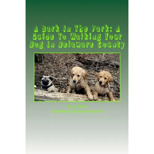 A Bark In The Park-A Guide For Walking Your Dog In Delaware County